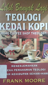 Image of LEBIH BANYAK LAGI TEOLOGI KEDAI KOPI (More Coffee Shop Theology)